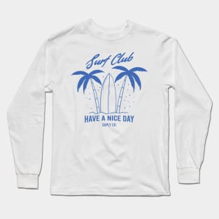 Surf Club Have a nice day Long Sleeve T-Shirt